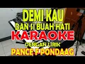 Download Lagu DEMI KAU DAN SIBUAH HATI PANCE F PONDAAG KARAOKE II LIRIK II HD A=DO