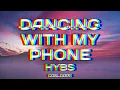 HYBS - Dancing with my phone (1 Hour + Lyrics)