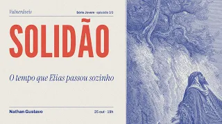 Solidão - Vulneráveis Série Jovem Ep. 03/03 | Nathan Gustavo - 25.10.26