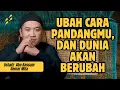 Download Lagu SEMUA TERGANTUNG DARI CARA KITA MELIHATNYA - USTADZ ABU BASSAM OEMAR MITA
