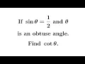 If sin and is an obtuse angle Find cot