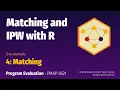 PMAP 8521 Example Matching and IPW with R 4 Matching