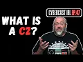 What is a C2 Command Control - CyberCast IRL