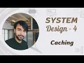 System Design - Part 4 Caching Key concepts eviction techniques and challenges