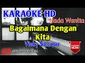 Download Lagu Vicky Salamor - Bagaimana Dengan Kita Karaoke HD - Nada Wanita