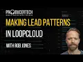 How to Use Loop Cloud for Lead Pattern Design Lead Fundamentals Bonus Tutorial