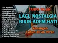 Lagu Nostalgia Bikin Hati Adem || Lagi Kenangan 80an 90an