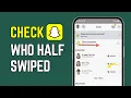How to See Who Half Swiped on Snapchat Half Swipe Trick Explained 2026
