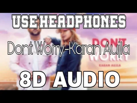 Download MP3 Dont Worry-Karan Aujla [8D AUDIO] Deep Jandu | 8D Punjabi Songs
