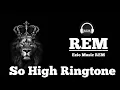 Lagu So High Ringtone/Ezio Music/REM
