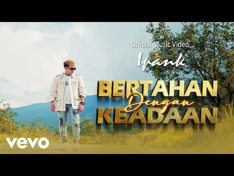 Download MP3 Ipank - Bertahan Dengan Keadaan (Official Music Video)