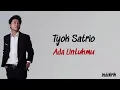 Tyok Satrio - Ada Untukmu | Lirik Lagu Indonesia