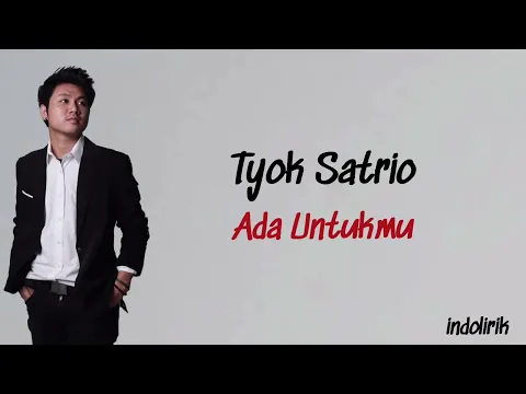 Download MP3 Tyok Satrio - Ada Untukmu | Lirik Lagu Indonesia