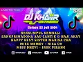 Download Lagu DJ KHAIIR SELASA 23 JULI 2024 | ENJOY BEST SISTER MARISA CHA 💃