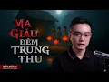 Download Lagu MA GIẤU ĐÊM TRUNG THU - Truyện ma Nguyễn Huy kể