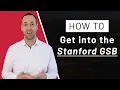 How to Get Into The Stanford GSB Stanford Graduate School of Business Application Tips