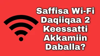 Saffisa Wi Fi Daqiiqaa 2 Gidduutti Akkamiin Daballa 
