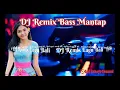 Lagu DJ Remix Lagu Bali Bass Mantap