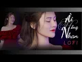 Download Lagu ẢI HỒNG NHAN LOFI | Yến Thanh | Rồi từ ngày gặp em chàng như say đảo điên…