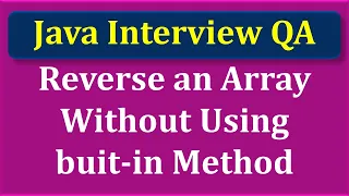 Reverse an Array Without Using Built-in Function Java Interview Question
