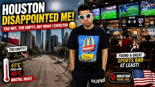 HOUSTON DISAPPOINTED ME 🇺🇸 - ITNA KHALI CITY EXPECT NAHI KIYA THA 🥵😳