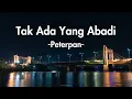 Download Lagu Peterpan - Tak Ada Yang Abadi (Lirik Lagu)