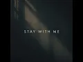 Stay with me
