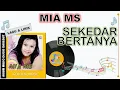 Download Lagu Lagu Lirik - SEKEDAR BERTANYA - MIA MS