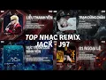 Lagu Top Nhạc Jack J97 Remix Hay Nhất: Liễu Thanh Yên, Trạm Dừng Chân, Vực Thẳm Của Bình Yên, Về Bên Anh