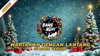 wartakan dengan lantang dj remix natal terbaru 2025