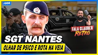 Fala Glauber RETRÔ: SGT NANTES (da ROTA de SÃO PAULO)