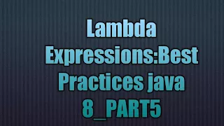 Lambda Expressions Best Practices java 8 - PART5