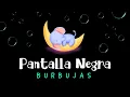 Lagu Música para Dormir Bebés con Burbujas  😴 Pantalla Oscura 🌙  Pantalla Negra 😴 Burbujas para Dormir