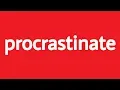 Procrastinate Definition of procrastinate with example sentences