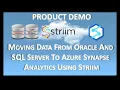 Striim Product Demo Oracle and SQL Server to Azure Synapse Analytics