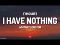 Download Lagu Whitney Houston - I Have Nothing (Lyrics) [1HOUR]