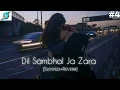 Download Lagu Dil Sambhal Jaa Zara | Lofi (Slowed + reverbed) | Arijit  Singh | |LOFI BOLLYWOOD SONG 2022