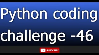 python coding challenge 46