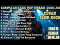 Lagu KOMPILASI LAGU POP 2000-an PALING HITS 🎸 COVER SLOW ROCK FULL GALAU