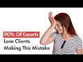 90 Of Escorts Lose Clients Making This Mistake
