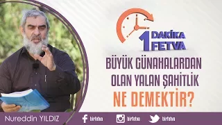 Büyük günahlardan olan yalan şahitlik ne demektir?