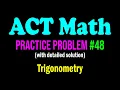 ACT Math Practice Problem - A Small Problem From Trigonometry ACT Math