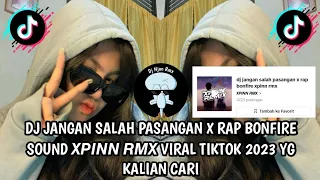 Download DJ JANGAN SALAH PASANGAN X RAP BONFIRE SOUND 𝙓𝙋𝙄𝙉𝙉 𝙍𝙈𝙓 VIRAL TIKTOK 2023 YG KALIAN CARI MP3