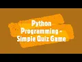 Python Programming Simple Quiz game and Statements