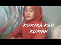 Download Lagu kukira kau rumah - amigdala (dalia farhana cover)