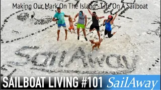 Leaving Our Mark On The Island | Life On A Sailboat In The Exumas | SailAway 101