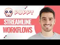 How To Streamline Workflows In Poppy AI Step-by-Step