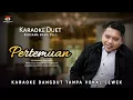 Download Lagu Pertemuan - Karaoke Duet Cowok Tanpa Vokal Cewek - Bang Zull