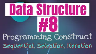 Data Structure Tutorial Programming Construct Sequential Selection and Iteration