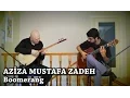 Sinan Ayyıldız - Tolgahan Çoğulu | Boomerang by Aziza Mustafa Zadeh